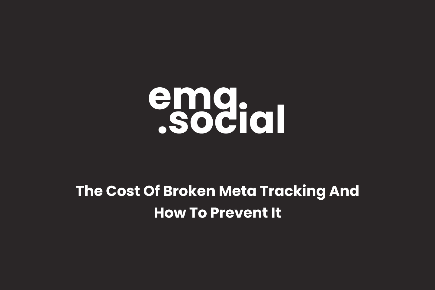 The cost of broken Meta tracking without Meta EMQ Monitoring